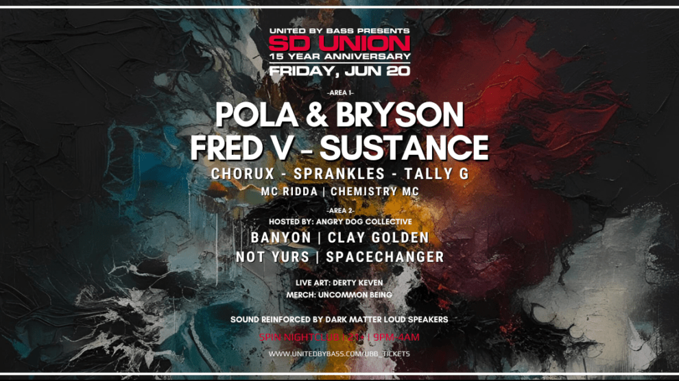 SD Union 15 Year Anniversary, Friday June 20, Spin Nightclub, Pola & Bryson, Fred V, Sustance, MC Ridda, Chorux, Angry Dog Collective