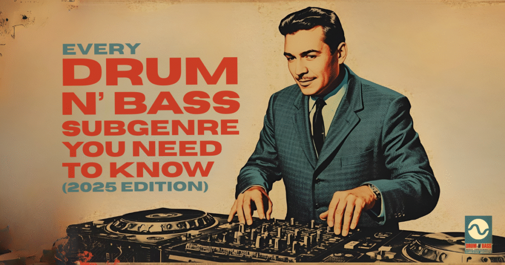 Every Drum & Bass Subgenre You Need to Know (2025 Edition)