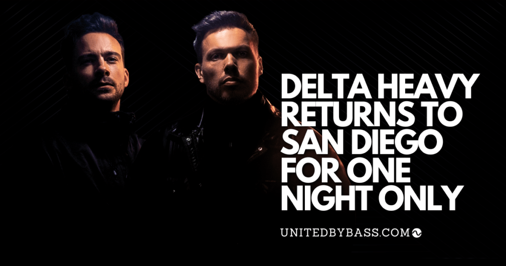 Graphic with Delta Heavy headshot and text: Delta Heavy Returns to San Diego for one night only. unitedbybass.com