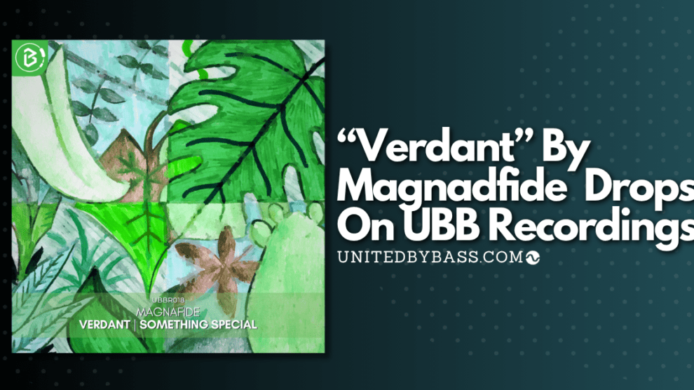 Graphic with text: UBBR018 Magnafide, Verdant, Something Special